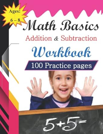 math basics addition and subtraction workbook 100 practice pages ages 6 8 1st edition mansouri hassan