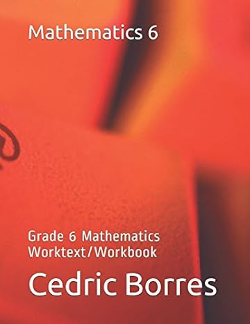 mathematics 6 grade 6 mathematics worktext/workbook 1st edition cedric asares borres ,loreta lina borres