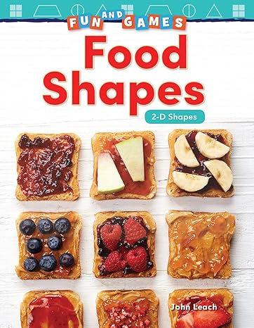 teacher created materials 27343 fun and games food shapes 2 d shapes 1st edition john leach 1425856926,