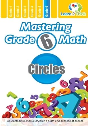 mastering grade 6 math circles 1st edition learn 2 think pte ltd 1500385360, 978-1500385361