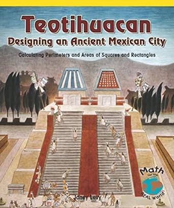 teotihuacan designing an ancient mexican city calculating perimeters and areas of squares and rectangles 1st