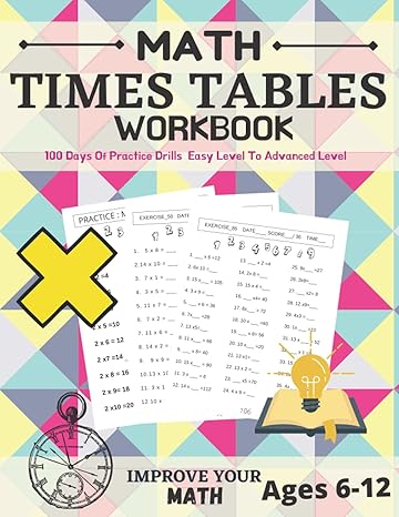 improve your math math times tables workbook 100 days of practice drills easy level to advanced level ages 6