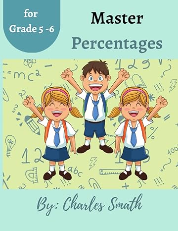 master percentages a workbook on percentages for grades 5 to 6 students 1st edition charles smath b0c2s7mhm7,