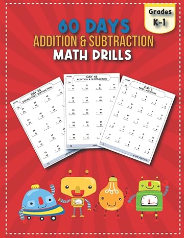 60 days addition and subtraction math drills 1 250 math problems for k 1 learners to improve their speed and