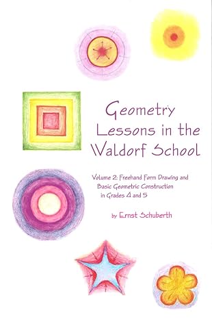 geometry lessons in the waldorf school grades 4 and 5 freehand form drawing and basic geometric construction