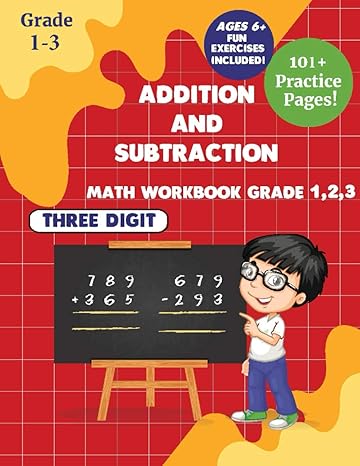 addition and subtraction math workbook grade 1 2 3 3 digits 101+ practice pages for ages 6+ 1st edition