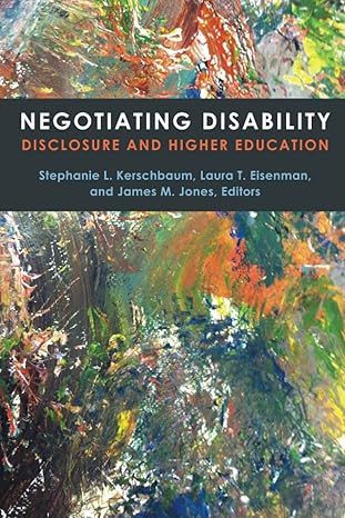 negotiating disability disclosure and higher education 1st edition stephanie l. kerschbaum ,laura t. eisenman