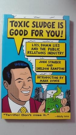 toxic sludge is good for you lies damn lies and the public relations industry 1st edition john stauber