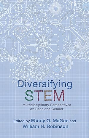 diversifying stem multidisciplinary perspectives on race and gender none edition ebony o. mcgee ,william h.