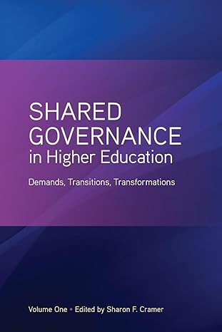 shared governance in higher education volume 1 demands transitions transformations 1st edition sharon f.