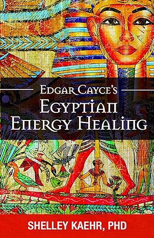 edgar cayce s egyptian energy healing 1st edition shelley kaehr 0876049455, 978-0876049457