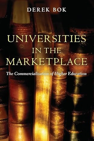 universities in the marketplace the commercialization of higher education 1st edition derek bok 0691120129,