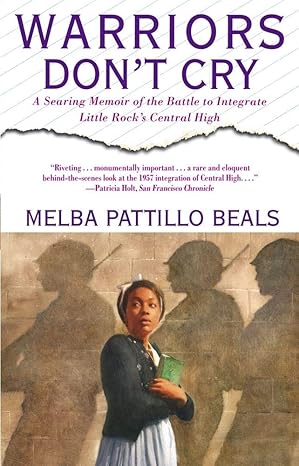 warriors don t cry a searing memoir of the battle to integrate little rock s central high 1st edition melba