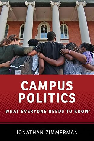 campus politics what everyone needs to know 1st edition jonathan zimmerman 0190627409, 978-0190627409