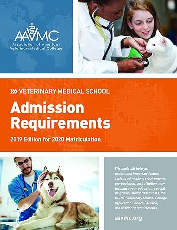 veterinary medical school admission requirements 2019 edition for 2020 matriculation 1st edition association