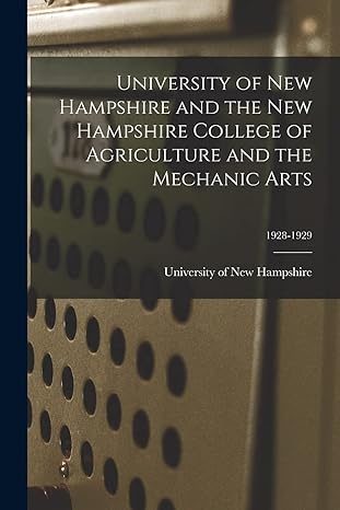 university of new hampshire and the new hampshire college of agriculture and the mechanic arts 1928 1929 1st