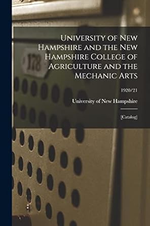 university of new hampshire and the new hampshire college of agriculture and the mechanic arts catalog