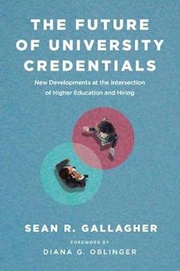 the future of university credentials new developments at the intersection of higher education and hiring 1st