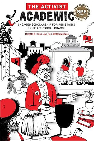 the activist academic engaged scholarship for resistance hope and social change 1st edition colette cann