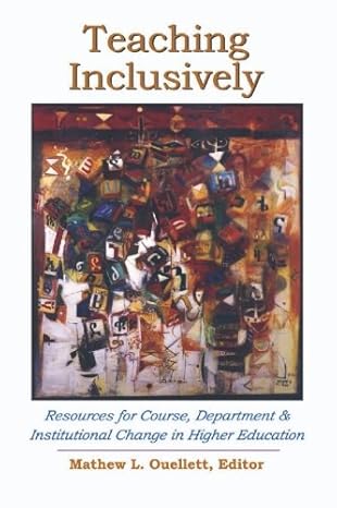 teaching inclusively resources for course department and institutional change in higher education 1st edition