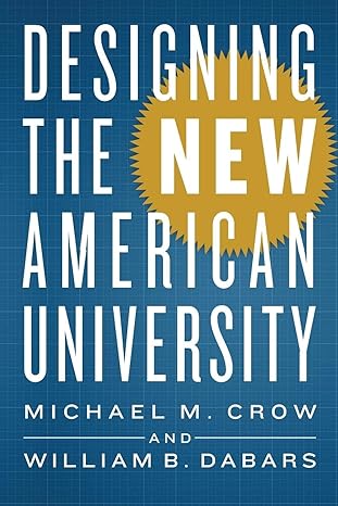 designing the new american university 1st edition michael m. m. crow 1421427028, 978-1421427027