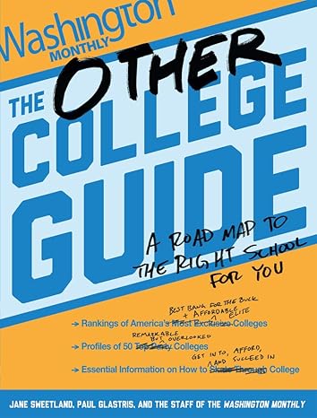 the other college guide a roadmap to the right school for you 1st edition jane sweetland ,paul glastris