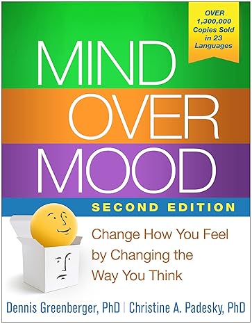 mind over mood change how you feel by changing the way you think 2nd edition dennis greenberger ,christine a.