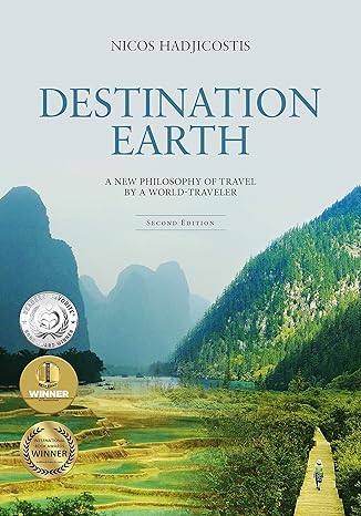 destination earth a new philosophy of travel by a world traveler 1st edition nicos hadjicostis 0997414804,