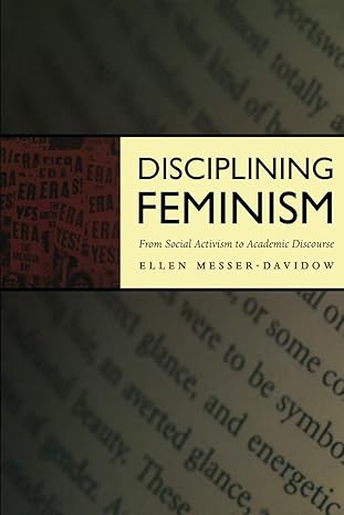 disciplining feminism from social activism to academic discourse 1st edition ellen messer-davidow 0822328437,