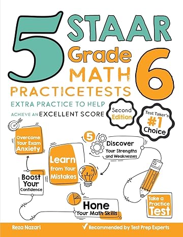 5 staar grade 6 math practice tests extra practice to help achieve an excellent score 1st edition reza nazari