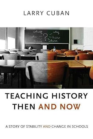 teaching history then and now a story of stability and change in schools 1st edition larry cuban 1612508863,