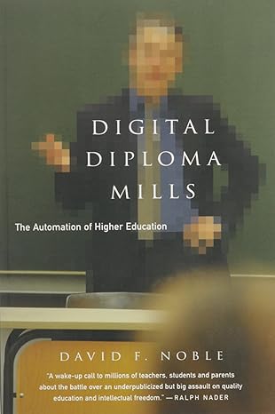 digital diploma mills the automation of higher eduction 1st edition david f. noble 1583670920, 978-1583670927