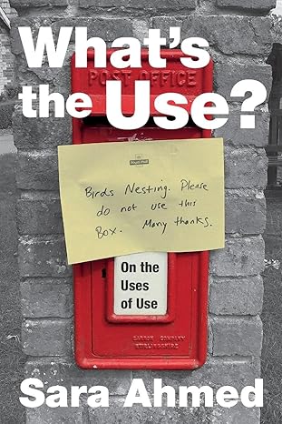 what s the use on the uses of use 1st edition sara ahmed 1478006501, 978-1478006503