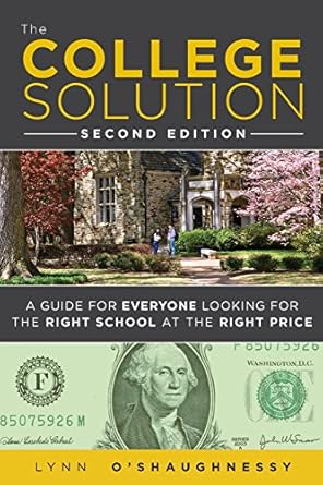 college solution the a guide for everyone looking for the right school at the right price 2nd edition lynn