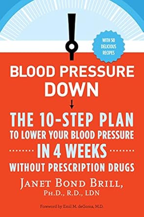 blood pressure down the 10 step plan to lower your blood pressure in 4 weeks without prescription drugs 1st