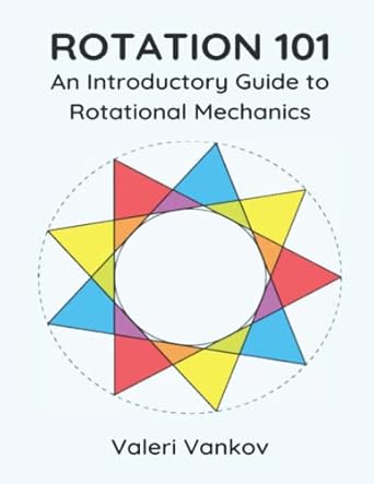 rotation 101 an introductory guide to rotational mechanics 1st edition valeri vankov 979-8498946108