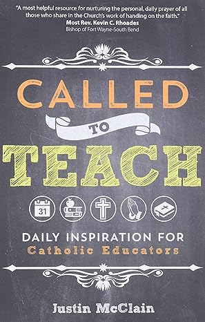 called to teach daily inspiration for catholic educators 1st edition justin mcclain 1594716854, 978-1594716850