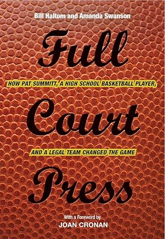 full court press how pat summitt a high school basketball player and a legal team changed the game 1st