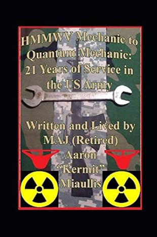 hmmwv mechanic to quantum mechanic 21 years of service in the us army 1st edition aaron paul miaullis chp