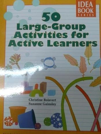 50 large group activites for active learners 1st edition christine bosivert ,suzanne gainsley 1573792829,