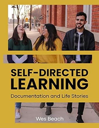 self directed learning documentation and life stories 1st edition wes beach ,sarah j wilson 0692407618,