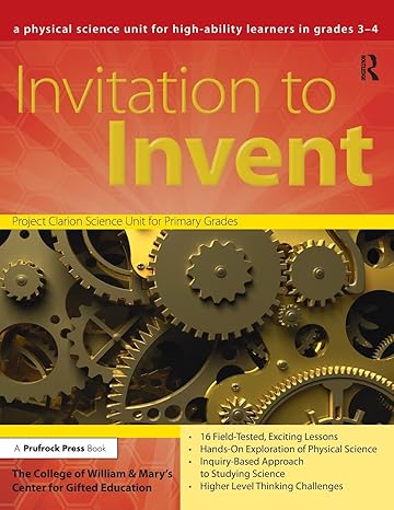 invitation to invent a physical science unit for high ability learners 1st edition clg of william and