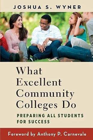 what excellent community colleges do preparing all students for success 1st edition joshua s. wyner ,anthony