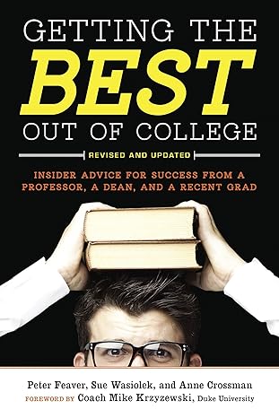 getting the best out of college revised and updated insider advice for success from a professor a dean and a