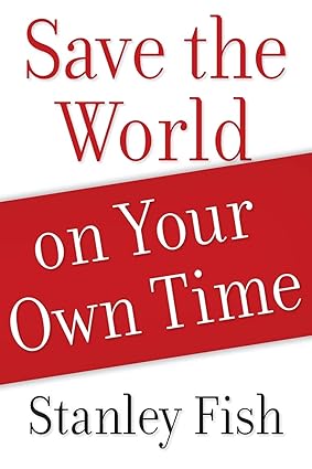 save the world on your own time 1st edition stanley fish 0199892970, 978-0199892976