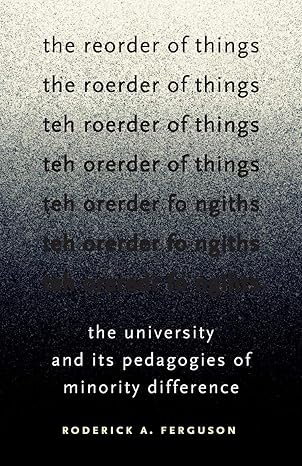 the reorder of things the university and its pedagogies of minority difference 1st edition roderick a.