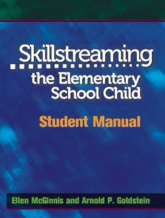 skillstreaming the elementary school child student manual student manual edition ellen mcginnis 0878223738,