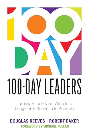 100 day leaders turning short term wins into long term success in schools 1st edition douglas reeves ,robert