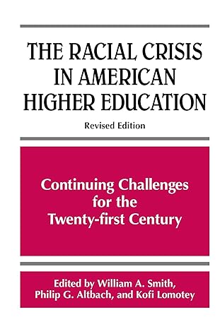 the racial crisis in american higher education continuing challenges for the twenty first century revised