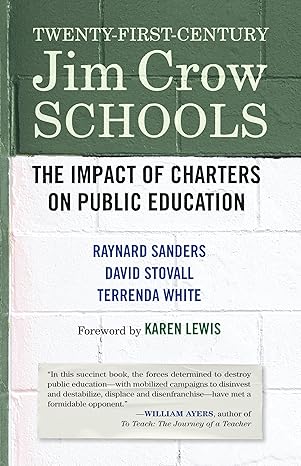 twenty first century jim crow schools the impact of charters on public education 1st edition raynard sanders